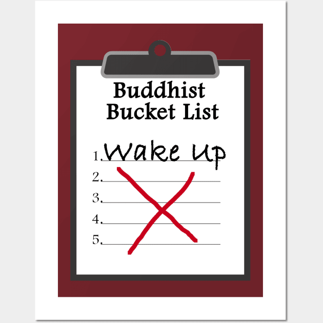 Buddhist Bucket List Wake Up Enlightenment Wall Art by Mindseye222